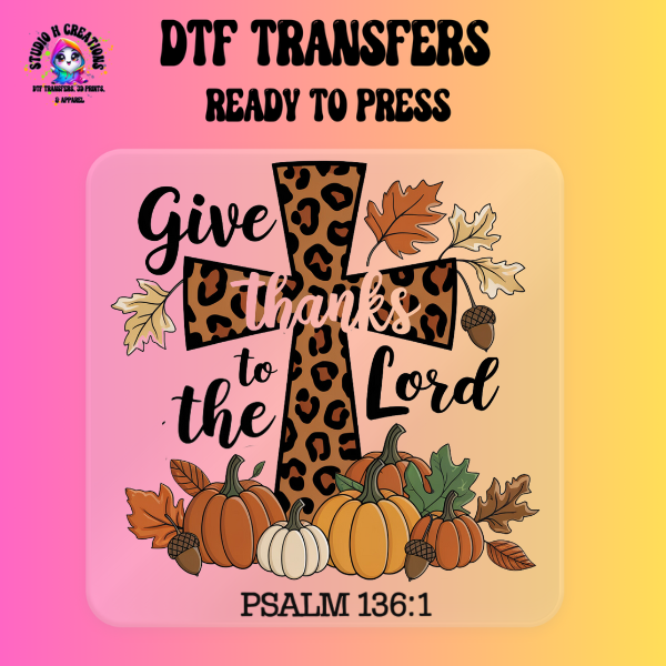 Give Thanks to the Lord Thanksgiving DTF Transfer Ready to Press 150